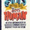 Boys Will Be Human: A Get-Real Gut-Check Guide to Becoming the Strongest, Kindest, Bravest Person You Can Be