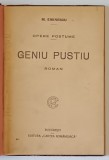 GENIU PUSTIU , roman de MIHAI EMINESCU , OPERE POSTUME , prefata de GH. ADAMESCU , EDITIE INTERBELICA