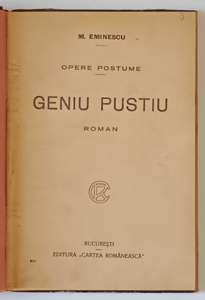 GENIU PUSTIU , roman de MIHAI EMINESCU , OPERE POSTUME , prefata de GH. ADAMESCU , EDITIE INTERBELICA