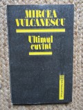 Mircea Vulcanescu - Ultimul Cuvant, 2022, Bookzone