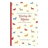 Her Ladyship&#039;s Guide to Greeting the Queen