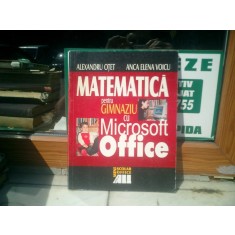 Matematica pentru gimnaziu cu Microsoft Office - Alexandru Otet si Anca Elena Voicu