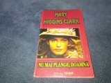 MARY HIGGINS CLARK - NU MAI PLANGE DOAMNA
