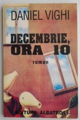 Decembrie, ora 10 &ndash; Daniel Vighi