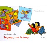 Tegnap, ma, holnap - Felelgetős k&ouml;nyv - Mar&eacute;k Veronika