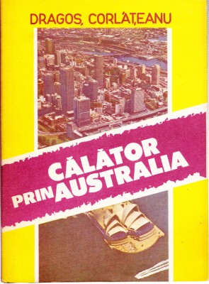 AMS -DRAGOS CORLATEANU-CALATOR PRIN AUSTRALIA (CU AUTOGRAF PTR. CARMEN STEICIUC) foto