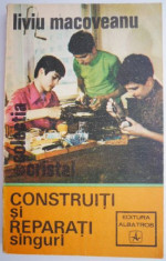 Construiti si reparati singuri &amp;ndash; Liviu Macoveanu foto