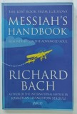 MESSIAH 'S HANDBOOK , REMINDERS FOR THE ADVANCED SOUL by RICHARD BACH , 2010