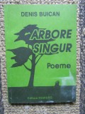 DENIS BUICAN-ARBORE SINGUR-CU DEDICATIE SI AUTOGRAF