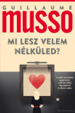 Mi lesz velem n&eacute;lk&uuml;led? - Musso, Guillaume