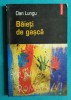 Dan Lungu &ndash; Baieti de gasca