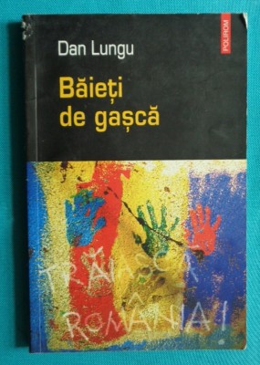 Dan Lungu &amp;ndash; Baieti de gasca foto