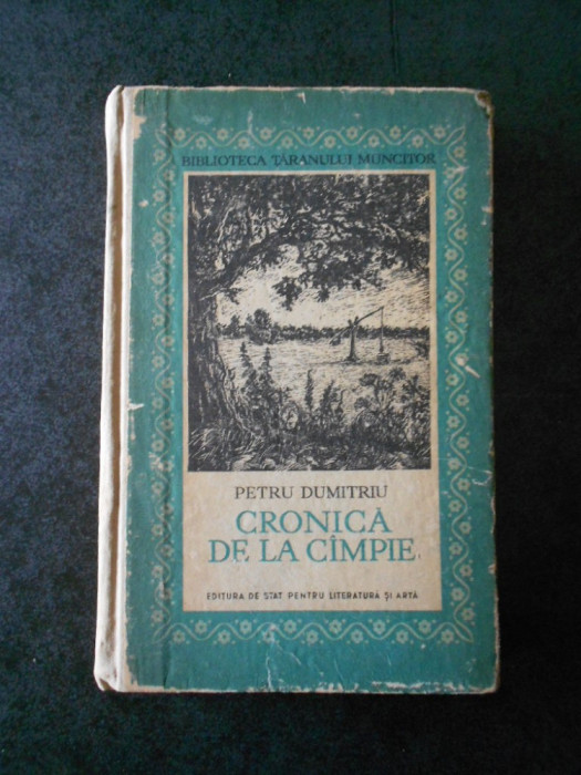 PETRU DUMITRIU - CRONICA DE LA CAMPIE (1955, editie cartonata)