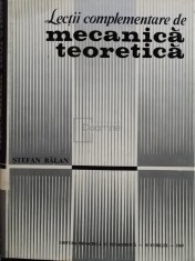 Stefan Balan - Lectii complementare de mecanica teoretica (Editia: 1969) foto