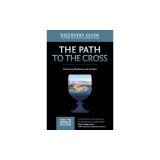 The Path to the Cross Discovery Guide: Embracing Obedience and Sacrifice