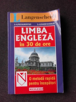 LIMBA ENGLEZA IN 30 DE ORE, O METODA RAPIDA PENTRU INCEPATORI - ALFRED BAUMGARTNER foto