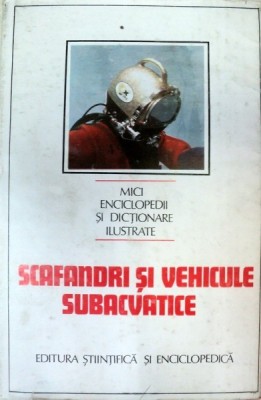 SCAFANDRI SI VEHICULE SUBACVATICE,BUCURESTI 1986-DUMITRU DINU,CONSTANTIN VLAD foto