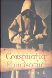 CONSPIRATIA FRANCISCANA-JOHN SACK-350133