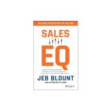 Sales Eq: The Ultimate Guide to Leveraging Sales Specific Emotional Intelligence to Close Any Deal