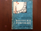 BRODERII PERFORATE Andreea Groholschi editura tehnica 1965 RPR fara planse hobby, Alta editura