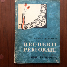 BRODERII PERFORATE Andreea Groholschi editura tehnica 1965 RPR fara planse hobby