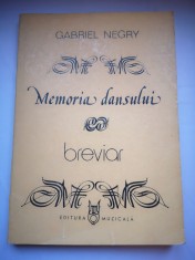 Memoria dansului - Breviar despre arta coregrafica - Vol. 1- Gabriel Negry