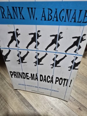 Prinde-ma daca poti. Adevarata poveste a unui falsificator neintrecut - Frank W. Abagnale foto