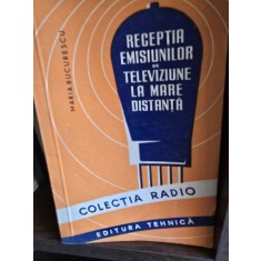 Receptia emisiunilor de televiziune la mare distanta - Maria Bucurescu