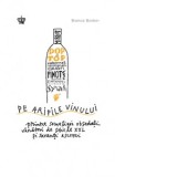 Pe aripile vinului - Bianca Bosker
