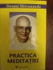 Swami Shivananda - Practica meditatiei., 2004