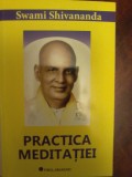Swami Shivananda - Practica meditatiei., 2004