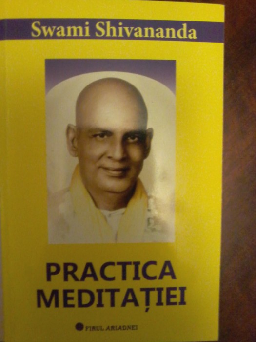 Swami Shivananda - Practica meditatiei.
