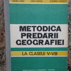 METODICA PREDARII GEOGRAFIEI LA CLASELE V-VIII - ONORIU DANET