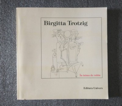 Birgitta Trotzig - &amp;Icirc;n inima de rubin (trad. Gabriela Melinescu) foto