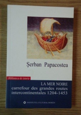 La Mer Noire, carrefour des grandes routes...: 1204-1453 / S. Papacostea foto