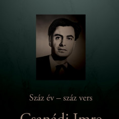 Száz év – száz vers Csanádi Imre - Csanádi Imre