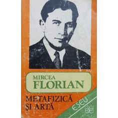 Metafizica Si Arta - Mircea Florian , X108