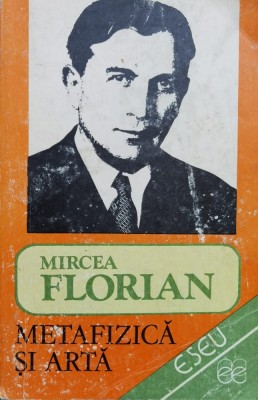 Metafizica Si Arta - Mircea Florian , X108 foto