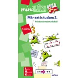 M&aacute;r ezt is tudom 2. - LDI240 - Feladatok matematik&aacute;b&oacute;l 4. oszt&aacute;ly - MiniL&Uuml;K - Sz&aacute;nt&oacute; Zsuzsanna