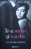 Te-a sedus si s-a dus