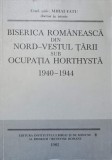 BISERICA ROMANEASCA DIN NORD-VESTUL TARII SUB OCUPATIA HORTHYSTA 1940-1944-MIHAI FATU-340634