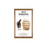 Folks, This Ain't Normal: A Farmer's Advice for Happier Hens, Healthier People, and a Better World