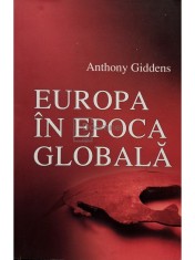 Anthony Giddens - Europa in epoca globala (Editia: 2007) foto