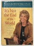IT ' S NOT THE END OF THE WORLD by JOAN BORYSENKO , 2009