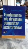 FUNDAMENTE ALE DREPTULUI COMUNITAR INSTITUTIONAL - Cornelia Lefter