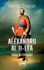 Alexandru Al II-lea. Tarul Reformator, Henri Troyat - Editura Corint