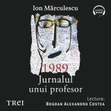 Cumpara ieftin 1989. Jurnalul unui profesor - Audiobook - Ion Mărculescu