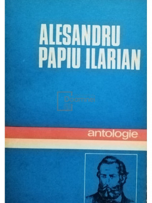 Alesandru Papiu Ilarian - Antologie (editia 1981) foto