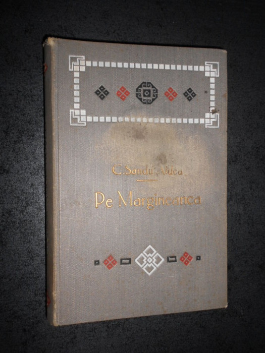 C. SANDU-ALDEA - PE MARGINEANCA (1912, prima editie)