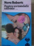 PENTRU UN TRANDAFIR SALBATIC...-NORA ROBERTS-219020